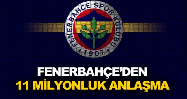 Fenerden 11 milyonluk anlama